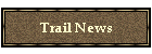 Trail News